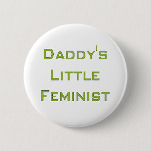 Daddy's little feminist 2 inch round button