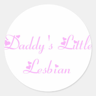 Daddy's Little Lesbian Classic Round Sticker