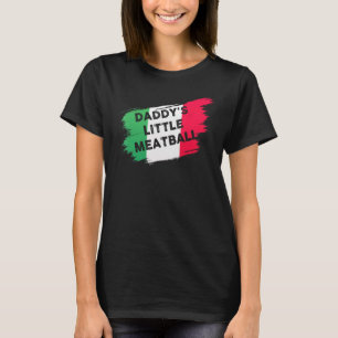 Daddy's Little Meatball Funny Italian Joke Italian T-Shirt
