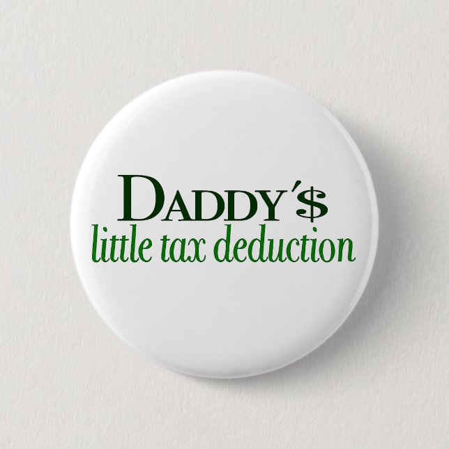 Daddy's little tax deduction 2 inch round button (Front)
