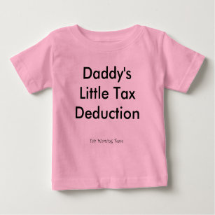 Daddy's Little Tax Deduction Baby T-Shirt