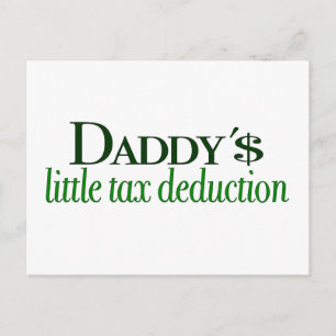 Daddy's little tax deduction postcard