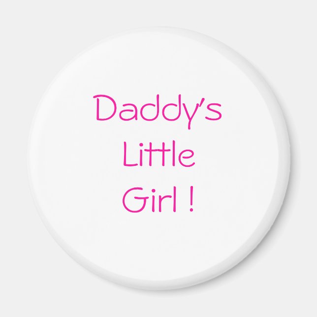 Daddy's LittleGirl ! Magnet (Front)