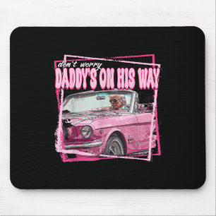 Daddy's On His Way Daddys Home Donald Trump Is Bac Mouse Pad