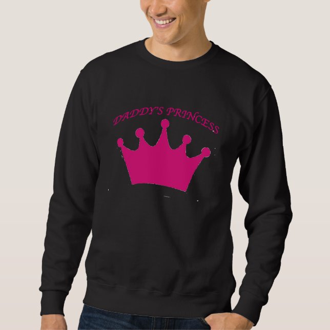 Daddy's Princess  Father Appreciation Sweatshirt (Front)