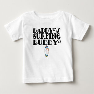 Daddy's Surfing Buddy Baby T-Shirt