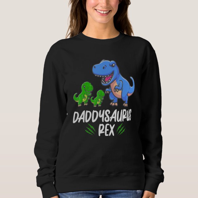 Daddysaurus  For Father's Day Daddy Dinosaur Sweatshirt (Front)