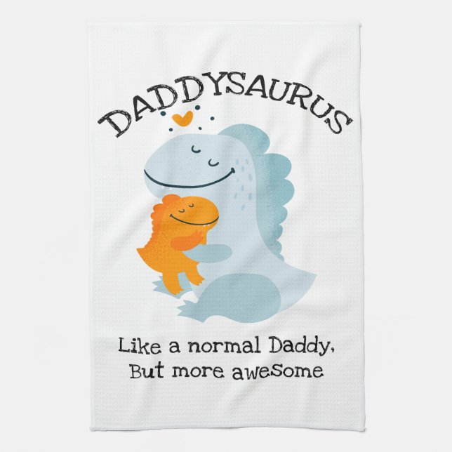 Daddysaurus Like A Normal Daddy, But More Awesome Kitchen Towel (Vertical)