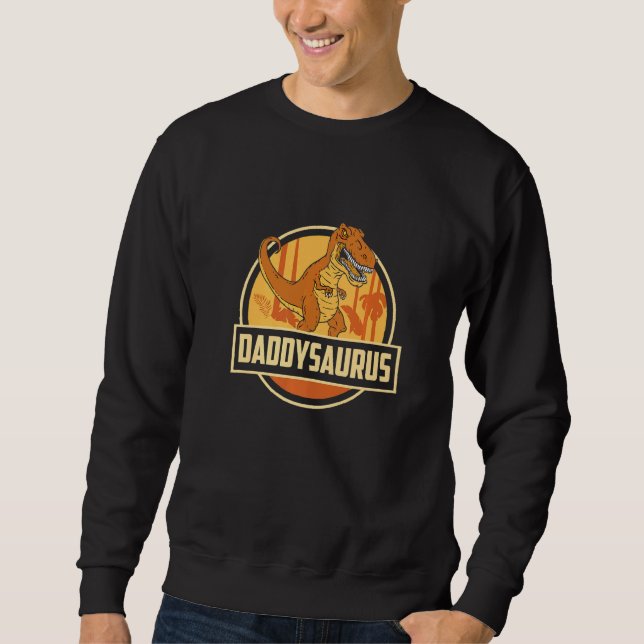 Daddysaurus Rex Dinosaur Daddy Saurus Daddy Dino   Sweatshirt (Front)