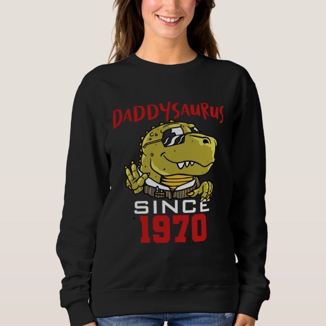 Daddysaurus since 1970 sweatshirt (Front)