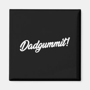 Dadgummit Funny Southern Saying Quote  Magnet