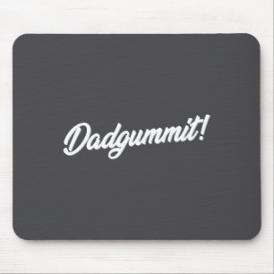 Dadgummit Funny Southern Saying Quote  Mouse Pad
