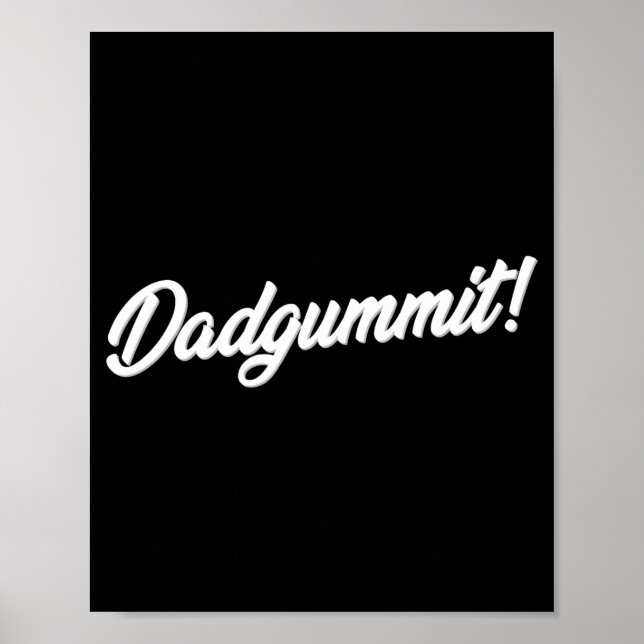 Dadgummit Funny Southern Saying Quote  Poster (Front)