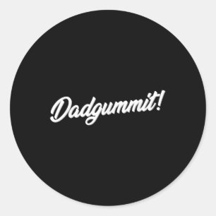 Dadgummit T Shirt Funny Southern Saying Quote  Classic Round Sticker