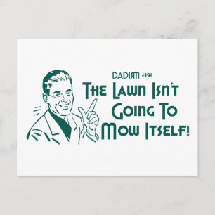 Dadism #191 - The Lawn Isn't Going To Mow Itself! Postcard