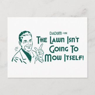 Dadism #191 - The Lawn Isn't Going To Mow Itself! Postcard