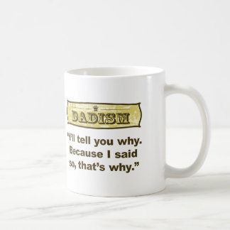 Dadism - Because I said so Coffee Mug