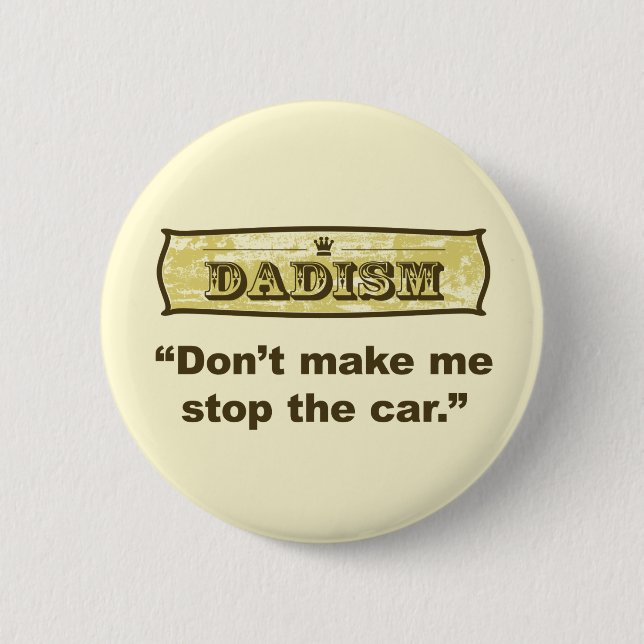 Dadism - Don't make me stop the car 2 Inch Round Button (Front)