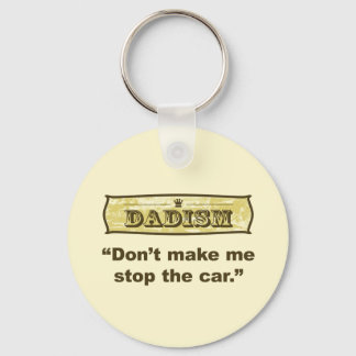 Dadism - Don't make me stop the car Keychain