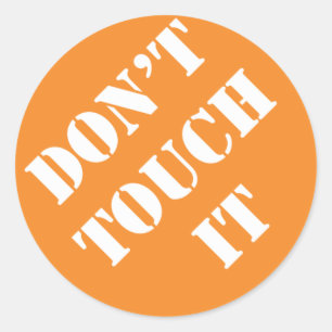Dadism Don't Touch It Classic Round Sticker