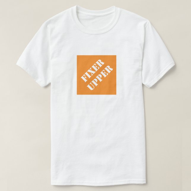 Dadism Fixer Upper T-Shirt (Design Front)