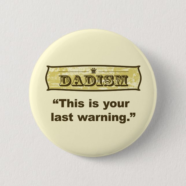 Dadism - This is your last warning 2 Inch Round Button (Front)