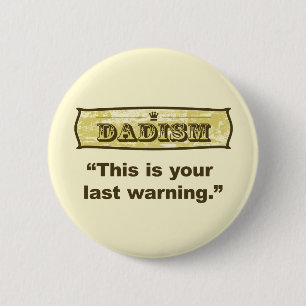 Dadism - This is your last warning 2 Inch Round Button