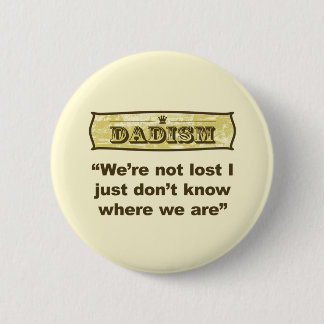 Dadism - We’re not lost 2 Inch Round Button