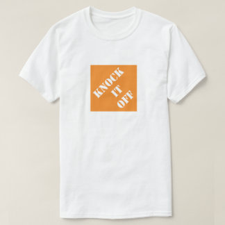 Dadisms Knock It Off T-Shirt