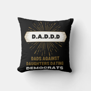 Dads Against Dating Democrats Daddd  Throw Pillow
