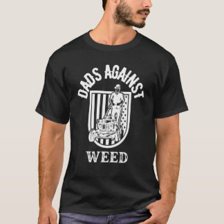 Dads Against Weed Gardening Lawn Mowing Lawn Mower T-Shirt