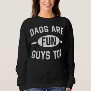 Dads Are Fun Guys Too Dad Joke Pun Father's Day Sweatshirt