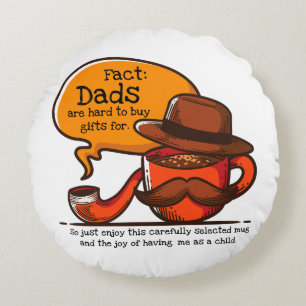 Dads Are Hard To Buy Gifts For Round Pillow