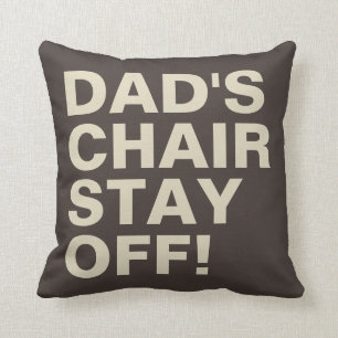Dad's Chair Stay Off Funny Brown Tan Throw Pillow