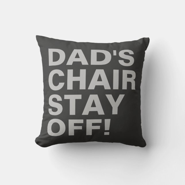 Dad's Chair Stay Off Funny Grey Throw Pillow (Front)