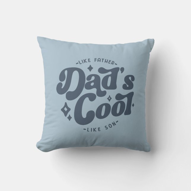  Dad's Cool Funny Dad (Matches Son's Cooler) Throw Pillow (Front)