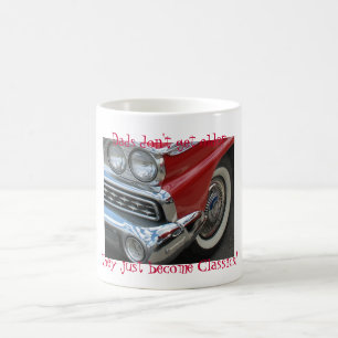 Dads don't get older, they just become Classics! r Coffee Mug