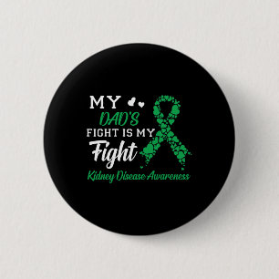 Dad's Fight Is My Fight Kidney Disease Awareness 2 Inch Round Button