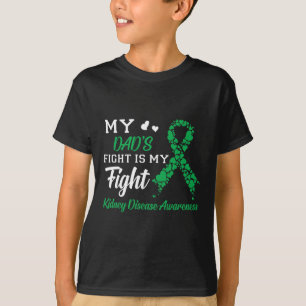 Dad's Fight Is My Fight Kidney Disease Awareness  T-Shirt