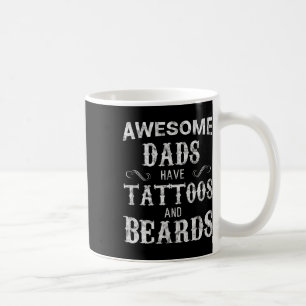 Dads Have Tattoos And Beards T Shirt Fathers Day Coffee Mug