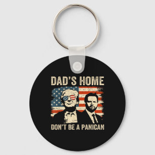 Dad's Home Don't Be A Panican Funny Trump Father's Keychain