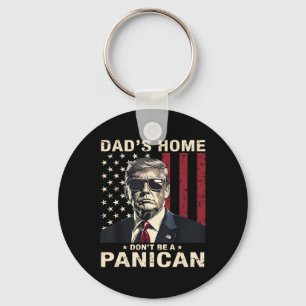 Dad's Home Don't Be A Panican Funny Trump  Keychain