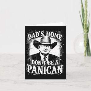 Dad's Home Don't Be A Panican Funny Trump Western Card