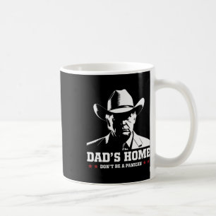 Dad's Home Don't Be A Panican Trump Cowboy Dad Fat Coffee Mug