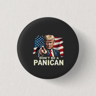 Dads Home Don't be A Panican Trump USA 1 Inch Round Button