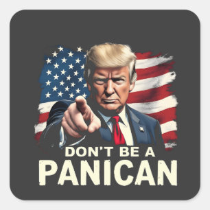 Dads Home Don't be A Panican Trump USA Square Sticker