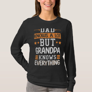 Dads Know A Lot But Grandpas Know Everything Fathe T-Shirt