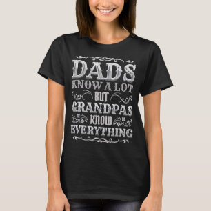 Dads Know A Lot But Grandpas Know Everything T-Shirt