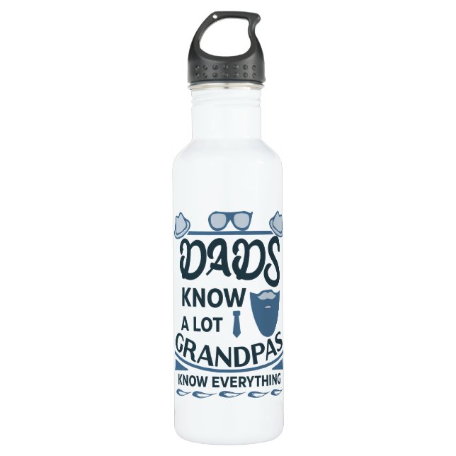 Dads Know A Lot, Grandpas Know Everything 710 Ml Water Bottle (Front)