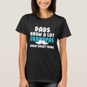 Dads Know A Lot Grandpas Know Everything Father's T-Shirt